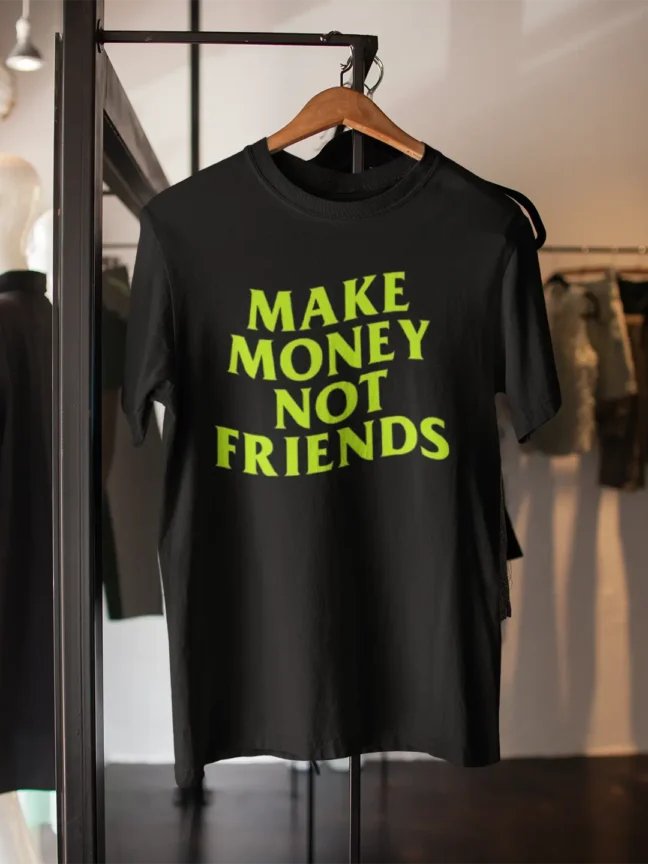 Make Money Not Friends Printed T-shirt-