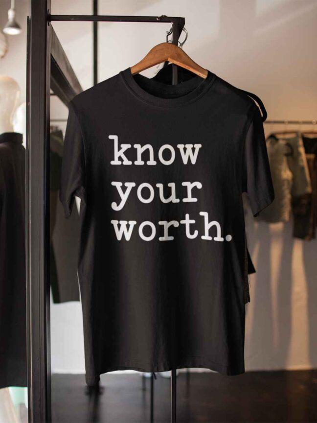 KNOW YOUR WORTH -T SHIRT