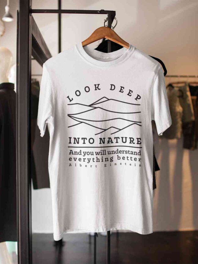 LOOK DEEP INTO NATURE-T SHIRT