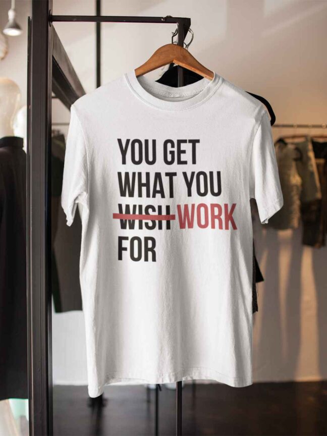 YOU GET WHAT YOU WISH WORK-T SHIRT